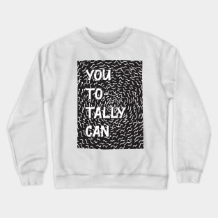 You totally can Crewneck Sweatshirt